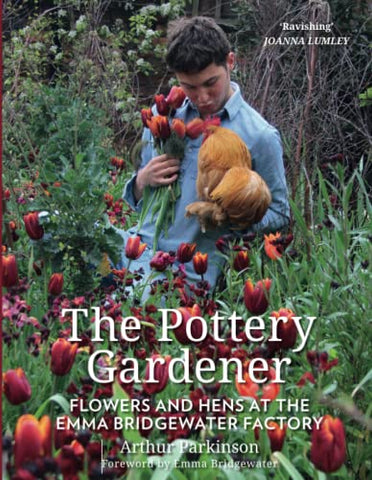 The Pottery Gardener: Flowers and Hens at the Emma Bridgewater Factory
