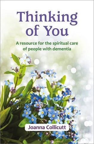 Thinking of You: a resource for the spiritual care of people with dementia