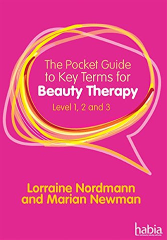 The Pocket Guide to Key Terms for Beauty Therapy Level 1, 2 and 3