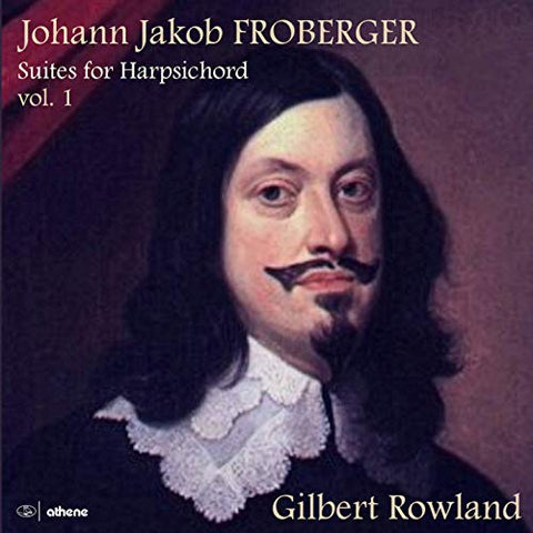 Gilbert Rowland - Johann Jakob Froberger: Suites For Harpsichord. Volume 1 [CD]