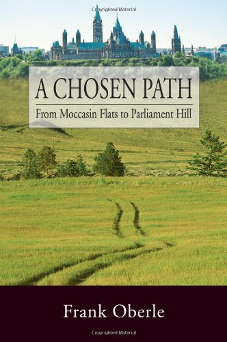 Chosen Path: From Moccasin Flats to Parliament Hill