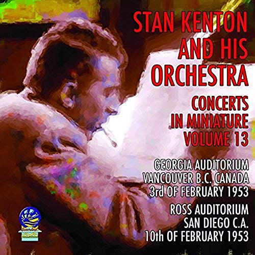 Stan Kenton And His Orchestra - Concerts in Miniature Vol. 13 [CD]
