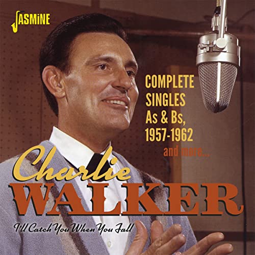 Charlie Walker - I'll Catch You When You Fall - Complete Singles As & Bs 1957-1962 [CD]