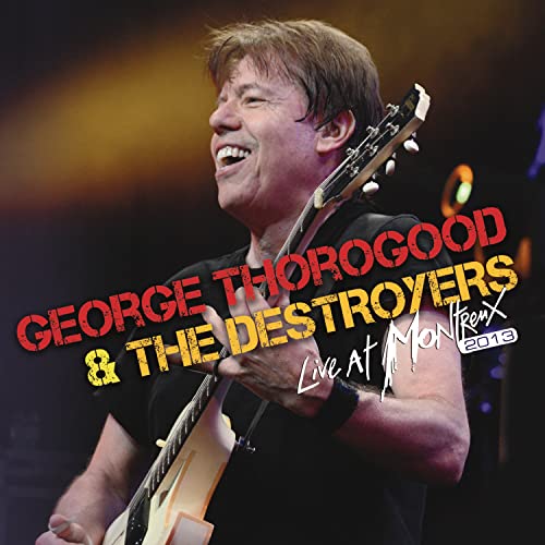 Thorogood George&the Destroyer - Live At Montreux 2013 [CD]