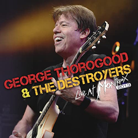 George Thorogood & The Destroy - Live At Montreux 2013 [CD]