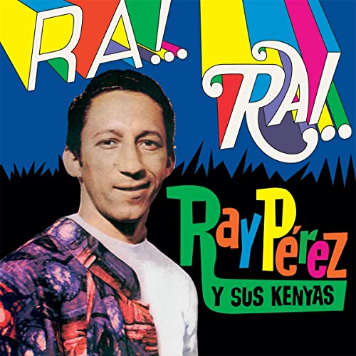 Ray Perez Y Sus Kenyas - Ra! Rai! [VINYL]