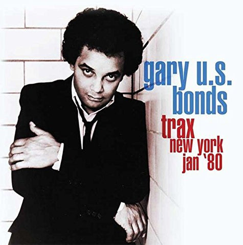 Gary U.s. Bonds - Trax, New York, Jan '80 [CD]