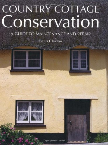 Country Cottage Conservation: A Guide to Maintenance and Repair