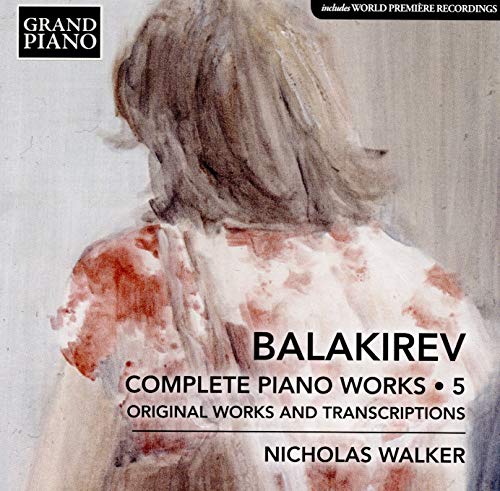 Nicholas Walker - Mili Alekseyevich Balakirev: Complete Piano Work, Vol. 5 - Original Works and Transcriptions [CD]