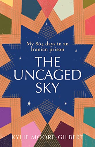 Uncaged Sky: My 804 Days in an Iranian Prison