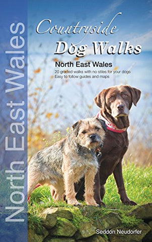 Countryside Dog Walks: North East Wales: 20 Graded Walks with No Stiles for Your Dogs