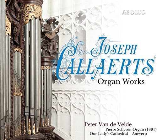 CD cover featuring an ornate pipe organ and "Joseph Callaerts Organ Works" in blue and black text.
