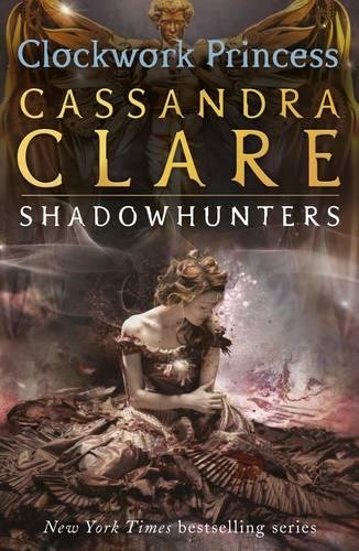 Cassandra Clare - The Infernal Devices 3: Clockwork Princess