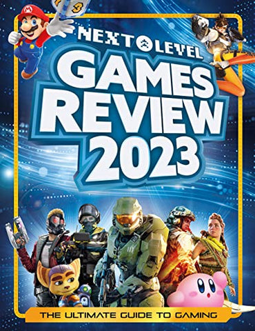 Next Level Games Review 2023: A bumper, illustrated, and annual gaming guide for teens and adults, packed with over 200 video games, plus a special eSports chapter!