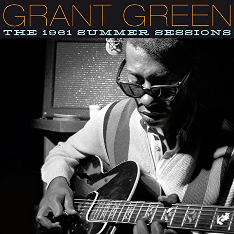 Grant Green - The 1961 Summer Sessions [CD]