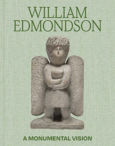 William Edmondson: A Monumental Vision