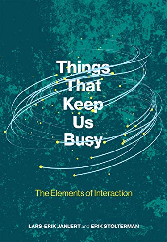 Things That Keep Us Busy: The Elements of Interaction (The MIT Press)