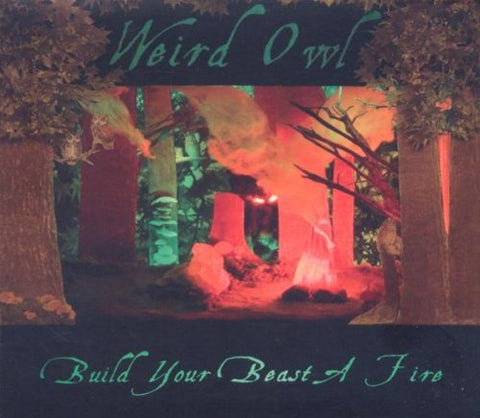 Weird Owl - Build Your Beast A Fire Audio CD