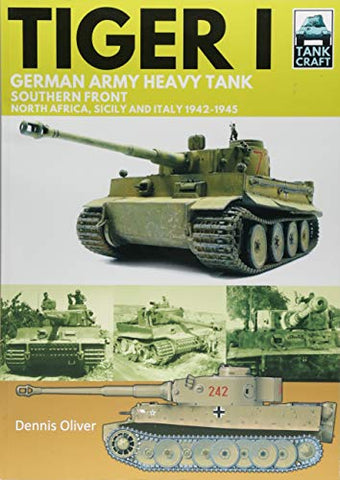 Tiger I: German Army Heavy Tank, Southern Front 1942-1945, North Africa, Sicily and Italy (Tank Craft)