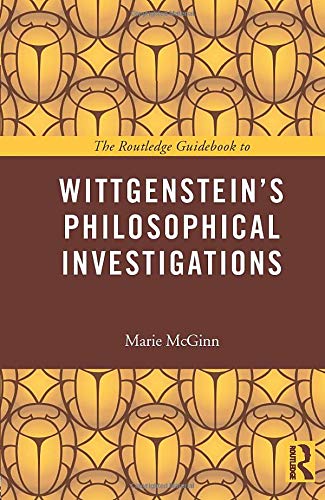 The Routledge Guidebook to Wittgenstein's Philosophical Investigations (The Routledge Guides to the Great Books)