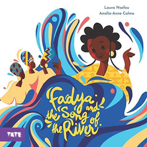 Fadya and the Song of the River: by Laura Nsafou
