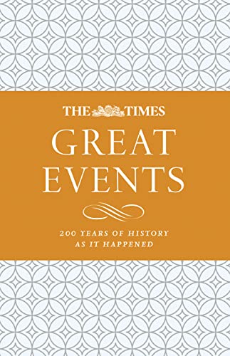 The Times Great Events: 200 Years of History as it Happened