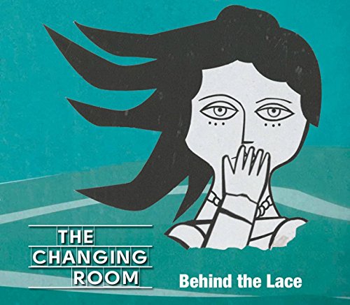 Changing Room The - Behind The Lace [CD]