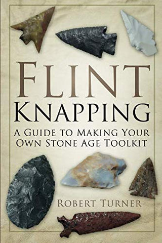 Robert Turner - Flint Knapping