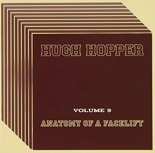 Hugh Hopper - Volume 9: Anatomy Of A Facelift [CD]