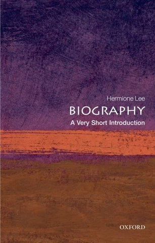 Biography: A Very Short Introduction (Very Short Introductions)