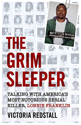 The Grim Sleeper - Talking with America's Most Notorious Serial Killer, Lonnie Franklin: Talking with America's Most Notorious Serial Killer, Lonnie Franklin