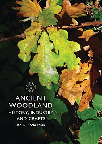 Ancient Woodland: History, Industry and Crafts (Shire Library)
