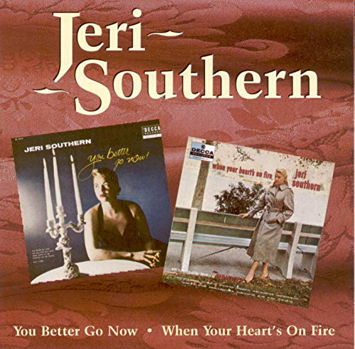 Jeri Southern - You Better Go Now / When Your Heart's On Fire [CD]