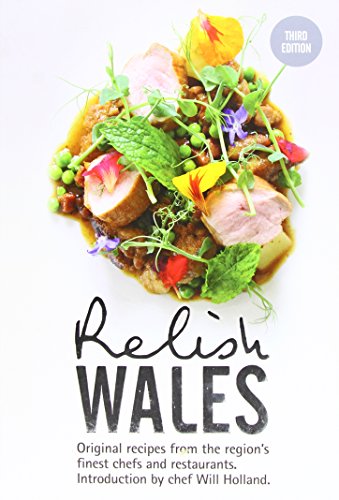 Relish Wales: Original Recipes from the Region's Finest Chefs and Restaurants: 3