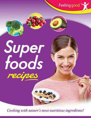 Feeling Good: Super Foods Recipes