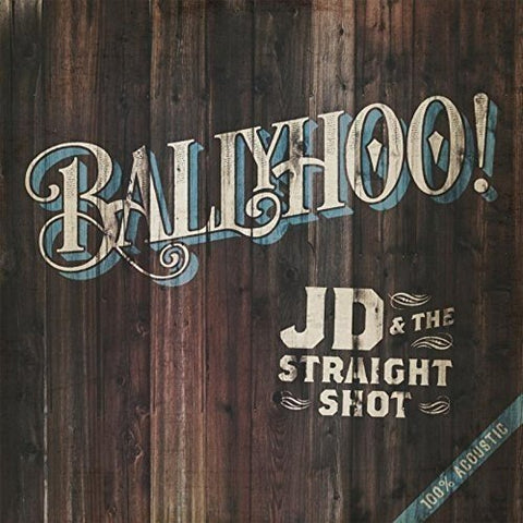 Jd & The Straight Shot - Ballyhoo! [CD]