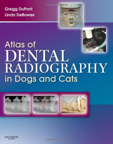 Atlas of Dental Radiography in Dogs and Cats, 1e: A Practical Guide to Techniques and Interpretation