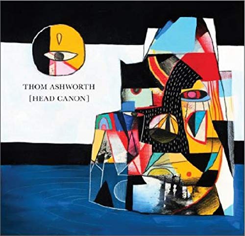 "Album cover with abstract, colorful artwork and artist's name, Thom Ashworth, and album title."