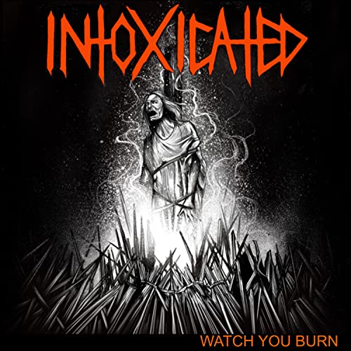 Intoxicated - Watch You Burn [CD]