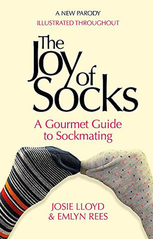 The Joy of Socks: A Gourmet Guide to Sockmating: A Parody