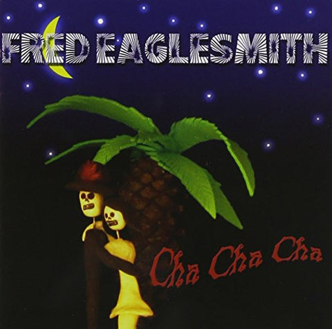 Fred Eaglesmith - Cha Cha Cha Audio CD