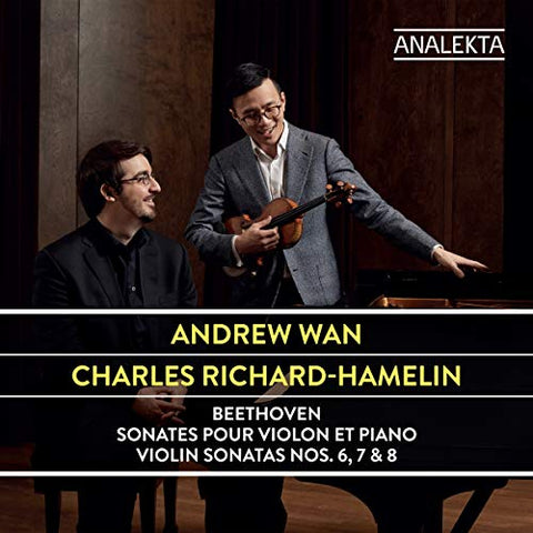 Andrew Wan / Charles Richard- - Beethoven: Sonates Pour Violon Et Piano; Violin Sonatas No.S 6; 7 & 8 [CD]