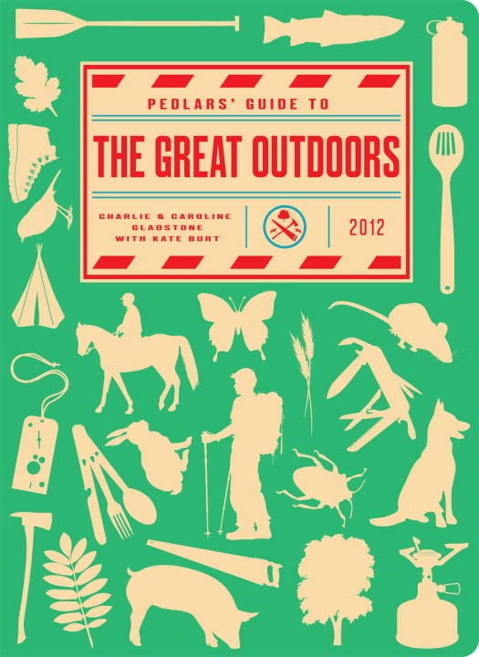 Charlie & Caroline Gladstone Pedlars Guide To The Great Outdoors