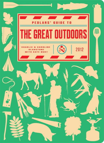 Charlie & Caroline Gladstone Pedlars Guide To The Great Outdoors