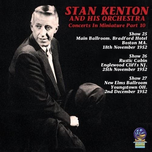 Stan Kenton And His Orchestra - Concerts in Miniature Vol. 10 [CD]