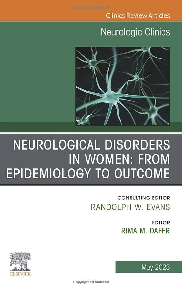 Neurological Disorders in Women: from Epidemiology to Outcome, An Issue of Neurologic Clinics (Volume 41-2) (The Clinics: Radiology, Volume 41-2)