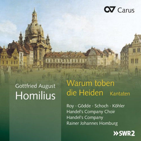 Roy/godde/schoch/kohler/hombur - Gottfried August Homilius: Warum toben die Heiden - Cantatas [CD]