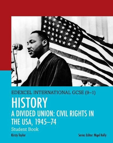 Edexcel International GCSE (9-1) History A Divided Union: Civil Rights in the USA, 1945-74 Student Book