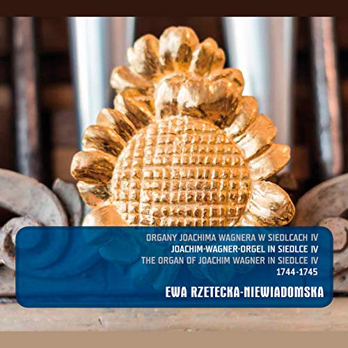 Ewa Rzetecka-Niewiadomska - The Organ of Joachim Wagner in Siedlce IV [CD]