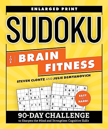 Sudoku for Brain Fitness: 90-Day Challenge to Sharpen the Mind and Strengthen Cognitive Skills: 90-Day Challenge to Sharpen the Mind and Strengthen ... Enlarged Print (Brain Fitness Puzzle Games)
